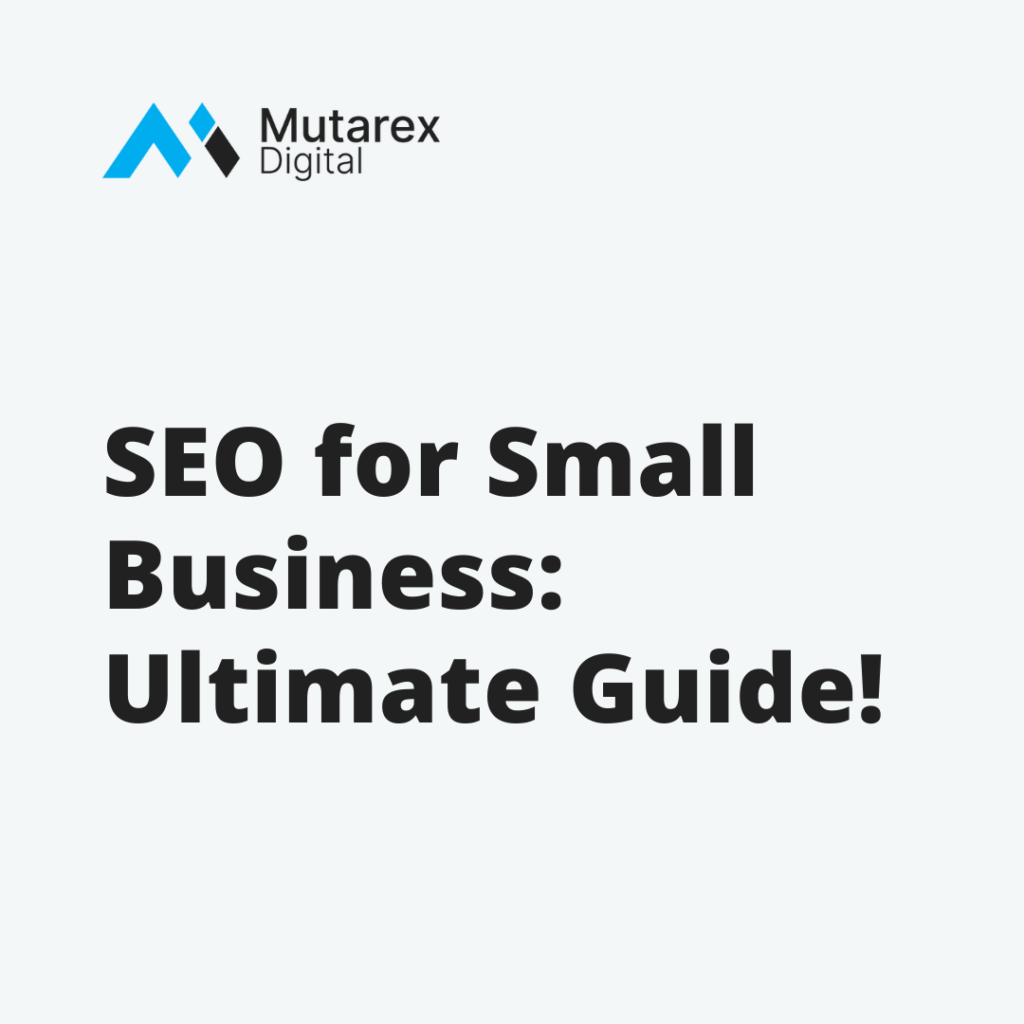 SEO For Small Business - Ultimate Guide - Mutarex Digital